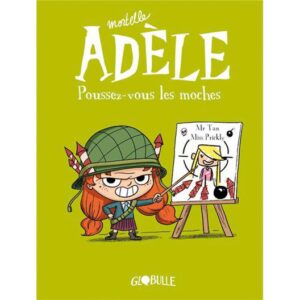 Mortelle Adèle - Tome 5 : Poussez-vous, les moches !