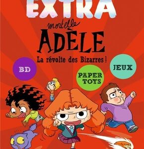 Extra Mortelle Adèle Tome 3 -La révolte des Bizarres !