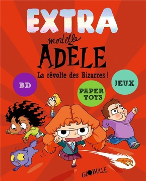 Extra Mortelle Adèle Tome 3 -La révolte des Bizarres !