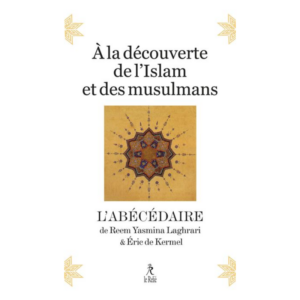 À la découverte de l'Islam et des musulmans - L'abécédaire